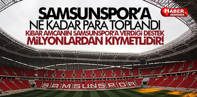Samsunspor Gönüllülerinden Ne Kadar Para Toplandı