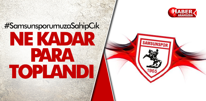 #SamsunsporumuzaSahipCık Kampanyada Ne Kadar Para Birikti
