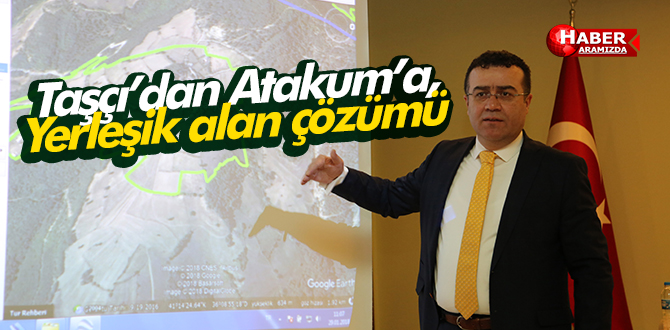 Taşçı’dan Atakum’a,Yerleşik alan çözümü