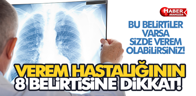 VEREM HASTALIĞININ 8 BELİRTİSİNE DİKKAT!