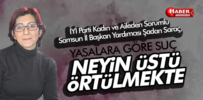 Şadan Saraç NEYİN ÜSTÜ ÖRTÜLMEKTEDİR