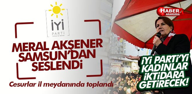 İYİ Parti genel Başkanı Meral Akşener Samsun İl Binasını Açtı