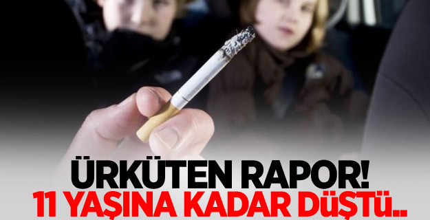 SİGARAYA BAŞLAMA YAŞI 11’E DÜŞTÜ!