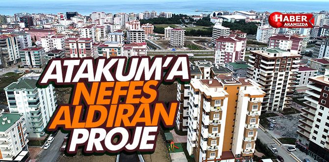 Bu proje Atakumlulara ‘nefes’ aldıracak