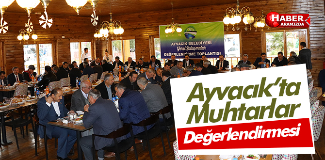 Ayvacık’ta Mahalle Muhtarları Değerlendirme Toplantısı