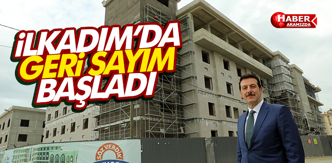 İlkadım Geri Sayıma Başladı