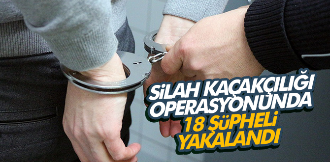SAMSUN’DA SİLAH KAÇAKÇILIĞI OPERASYONUNDA 18 ŞÜPHELİ YAKALANDI