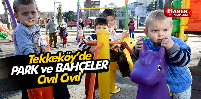 Tekkeköy’ün her bölgesinde parklar cıvıl cıvıl
