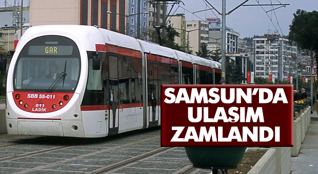 Samsun’da ulaşım zamlandı