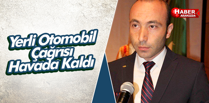 Yerli Otomobil Çağrısı Havada Kaldı