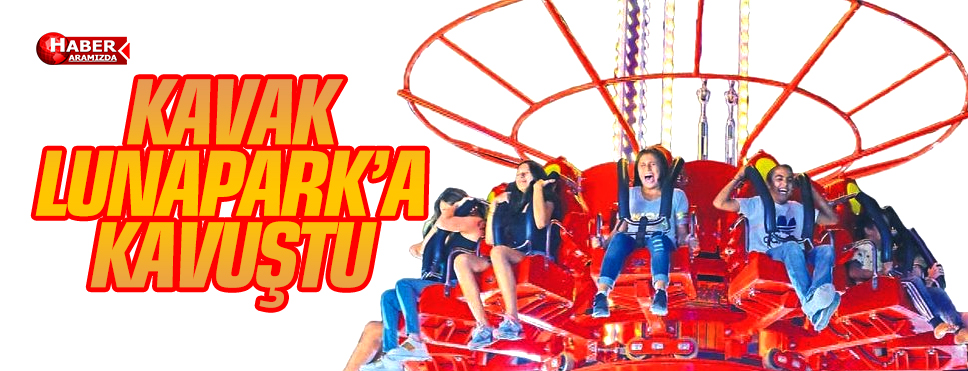 Kavak’ta Lunapark’a Kavuştu