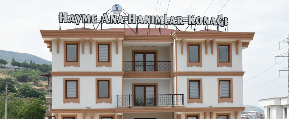 Hayme Ana Hanımlar Konağı Açılıyor