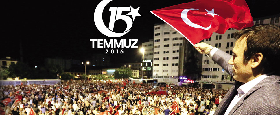 15 Temmuz’u unutmayacağız