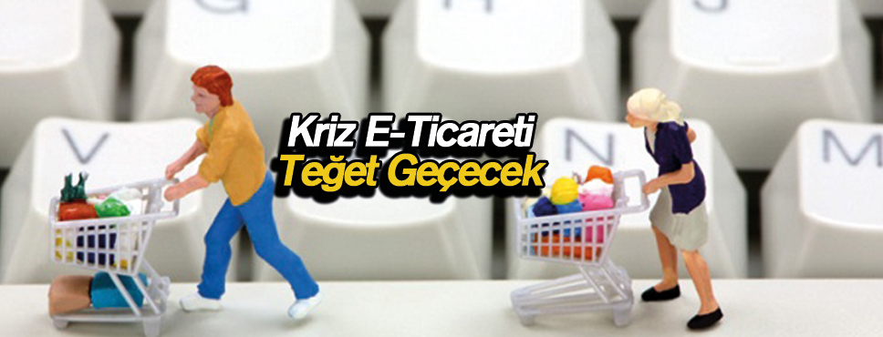 Kriz E-Ticareti Teğet Geçecek