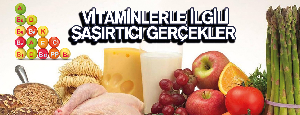 VİTAMİNLERLE İLGİLİ ŞAŞIRTICI GERÇEKLER