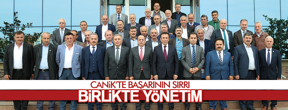 CANİK’TE BAŞARININ SIRRI BİRLİKTE YÖNETİM