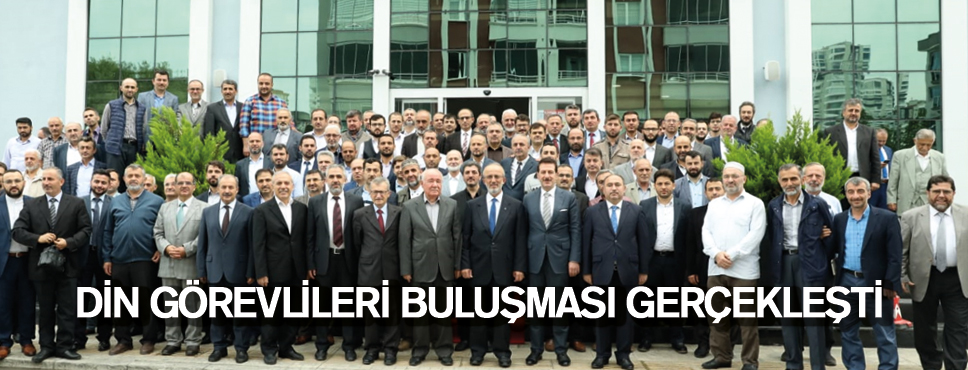 DİN GÖREVLİLERİ BULUŞMASI GERÇEKLEŞTİ