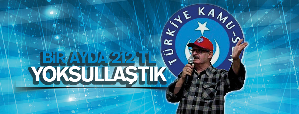 BİR AYDA 212 TL YOKSULLAŞTIK