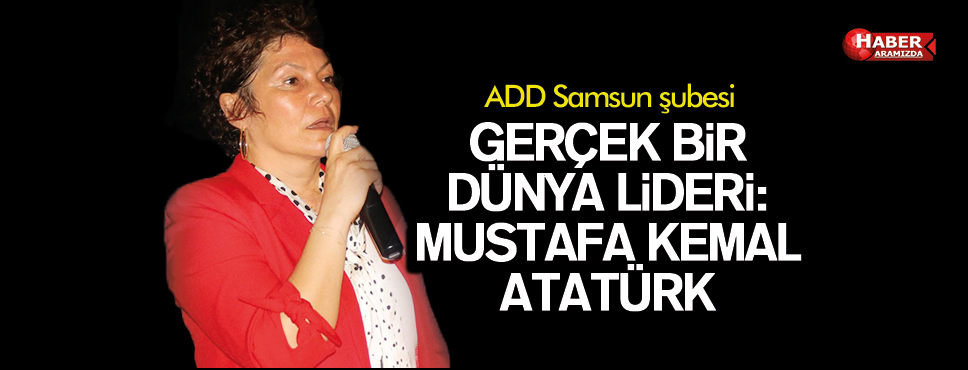 ADD Samsun Şubesi Atasını Unutmadı