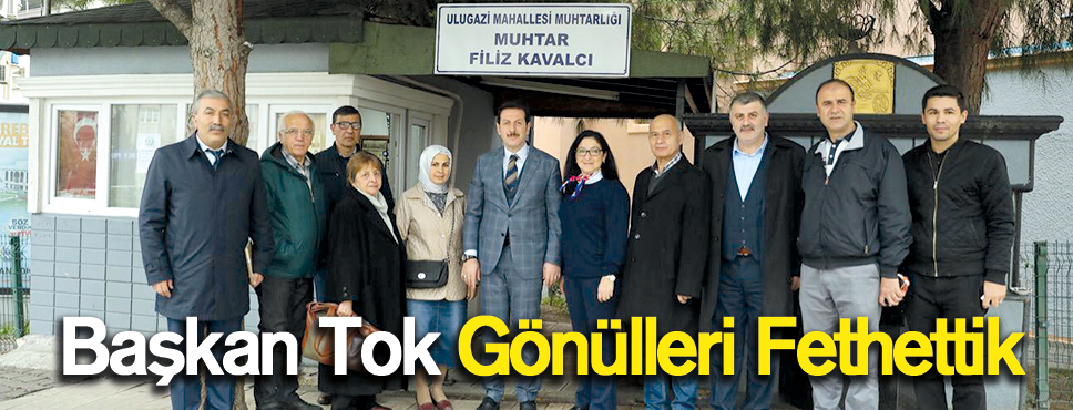 Başkan Tok Gönülleri Fethettik