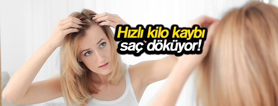 Hızlı kilo kaybı saç döküyor!