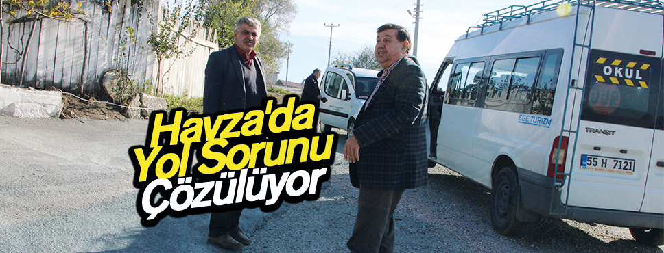 Havza’da Yol Sorunu Çözülüyor