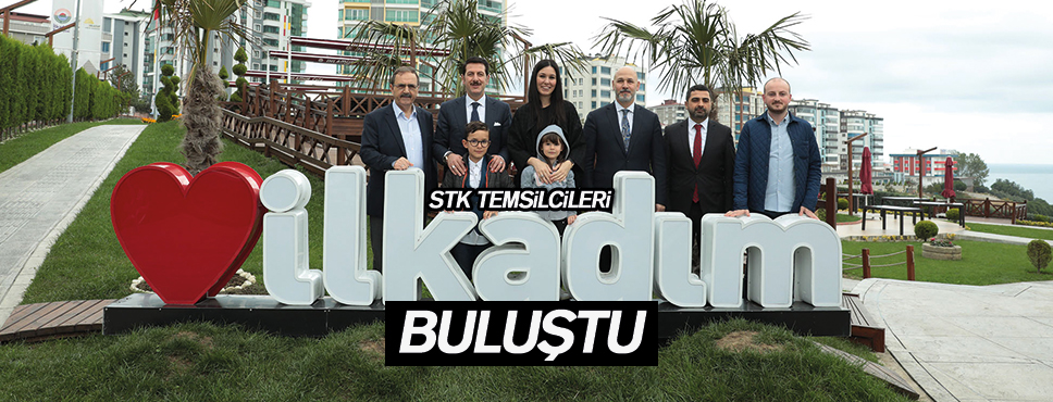 STK TEMSİLCİLERİ İLKADIM’DA BULUŞTU
