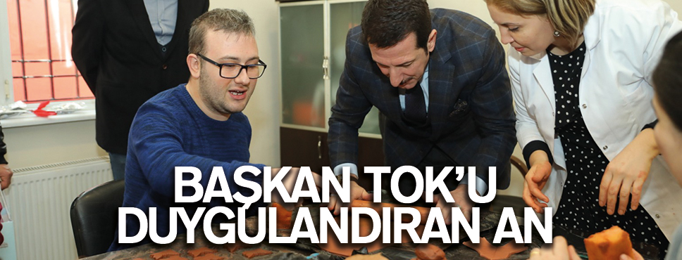 BAŞKAN TOK’U DUYGULANDIRAN AN
