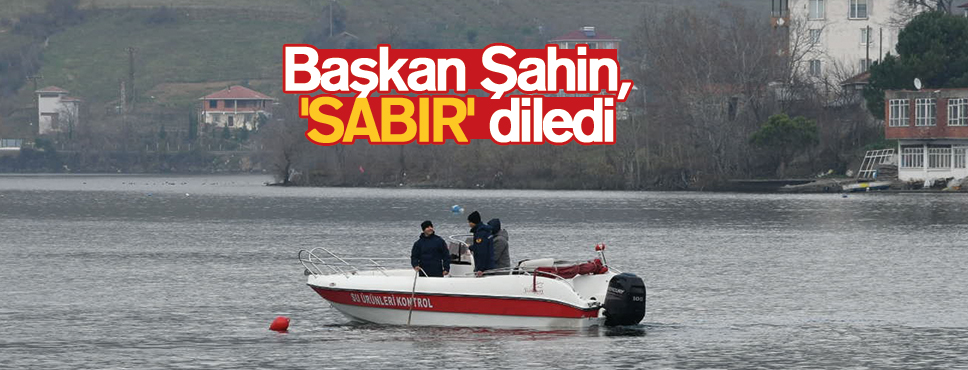 Başkan Zihni Şahin, ‘SABIR’ diledi
