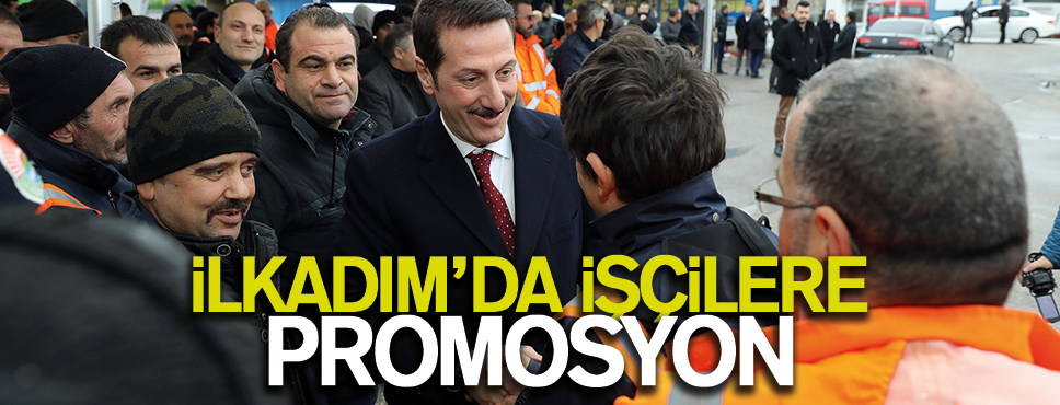 İLKADIM BELEDİYESİNDE PROMOSYON SEVİNCİ