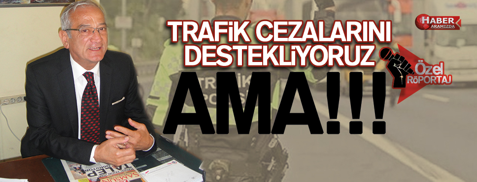 TRAFiK CEZALARINI DESTEKLiYORUZ AMA!!!