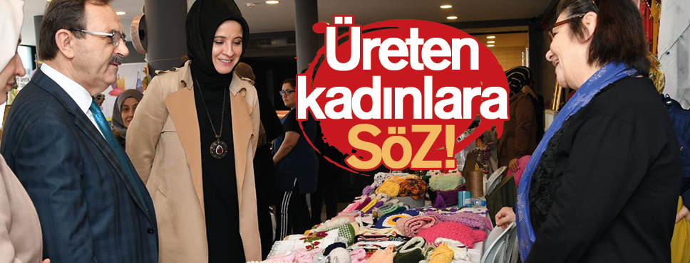 Başkan Zihni Şahin’den Üreten kadınlara SÖZ!