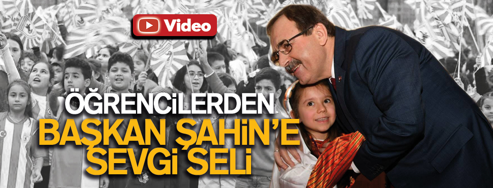 Başkan Şahin’e Öğrencilerden Sevgi Seli