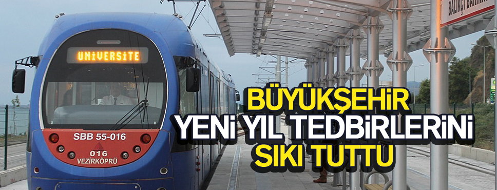 Büyükşehir Belediyesi’nde ‘Yılbaşı’ önlemleri