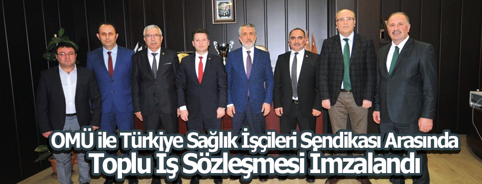 OMÜ ile Türkiye Sağlık İşçileri Sendikası Arasında Toplu İş Sözleşmesi İmzalandı