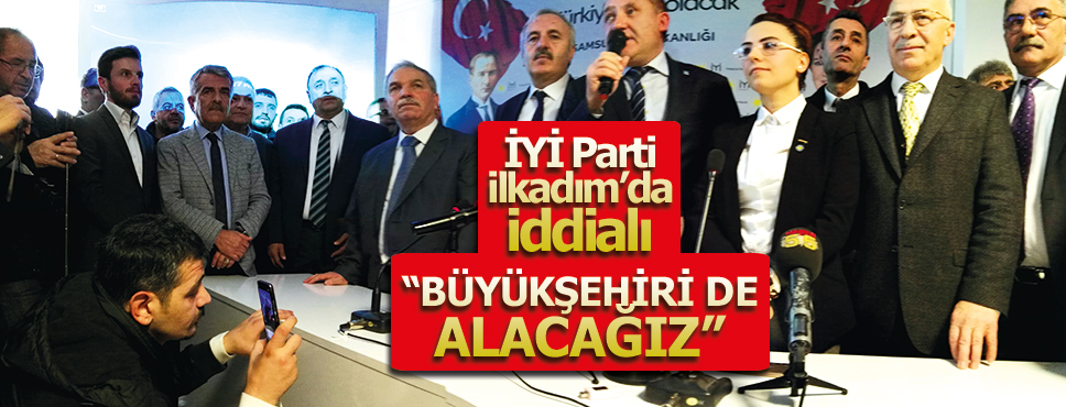 İYİ Parti Samsun’da ve İlkadım’da İddialıyız!