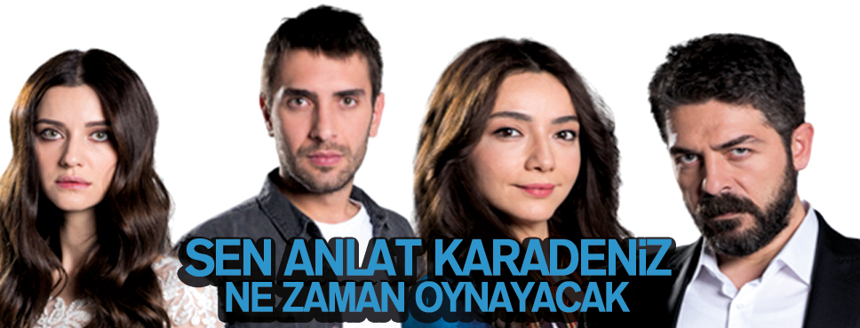 Sen Anlat Karadeniz Ne Zaman Yayınlanacak