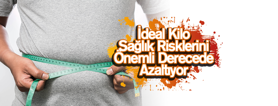 İdeal Kilo Sağlık Risklerini Önemli Derecede Azaltıyor