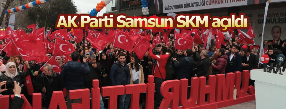 AK Parti Samsun SKM açıldı