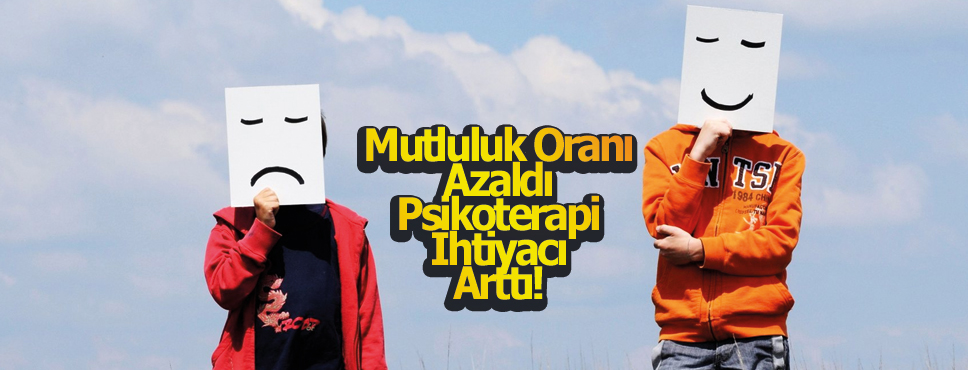 Mutluluk Oranı Azalıyor Psikoterapi İhtiyacı Artıyor!