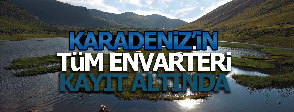 KARADENİZ’İN TÜM KÜLTÜR ENVANTERİ KAYIT ALTINA ALINDI