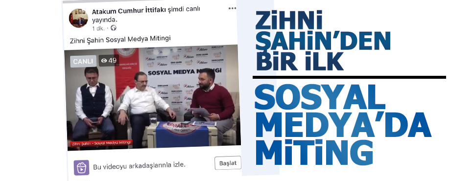 Başkan Zihni Şahin Sosyal Medya’da Miting Yaptı