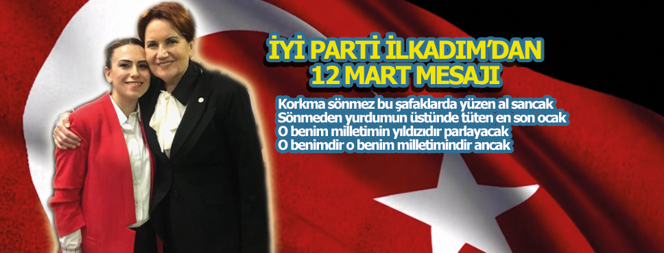 İYİ Parti’den İstiklal Marşımızın Yıl dönümü Mesajı