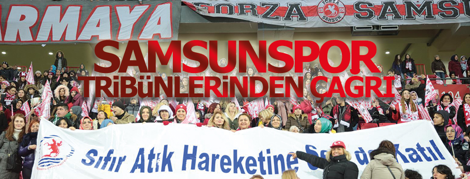 Samsunspor tribünlerinden ‘Sıfır Atık Projesi’ne Çağrı