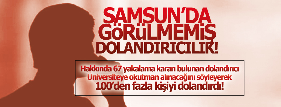 Samsun’da Görülmemiş Dolandırıcılık Sistemi