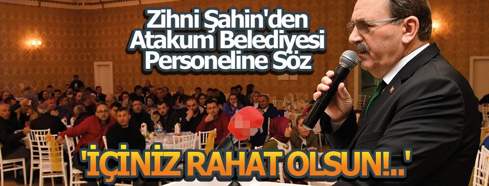 Zihni Şahin’den Atakum Belediyesi Personeline Söz