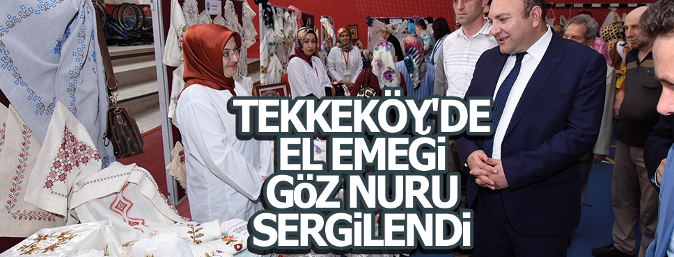 TEKKEKÖY’DE EL EMEĞİ GÖZ NURU SERGİSİ