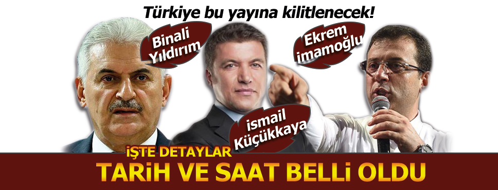 Binali Yıldırım Ekrem İmamoğlu ortak canlı yayını ne zaman, saat kaçta, hangi kanalda?