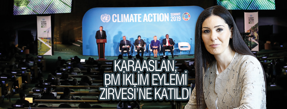 KARAASLAN, BM İKLİM EYLEMİ ZİRVESİ’NE KATILDI