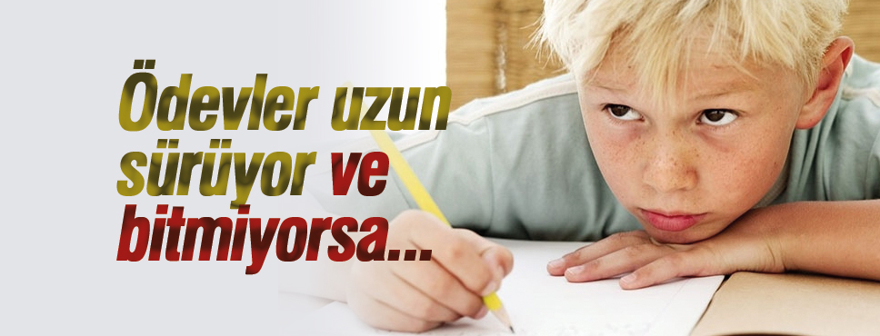 Ödevler uzun sürüyor ve bitmiyorsa dikkat!